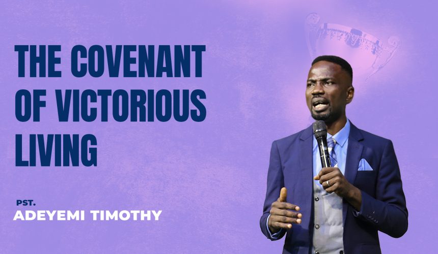 THE COVENANT OF VICTORIOUS LIVING
